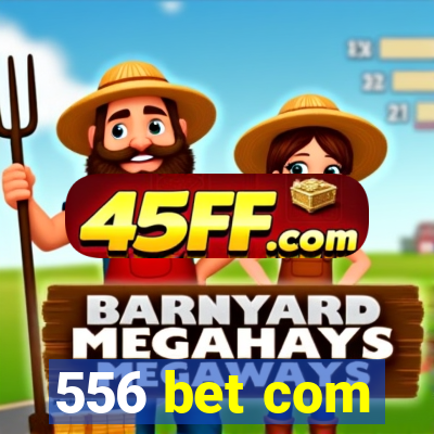 556 bet com